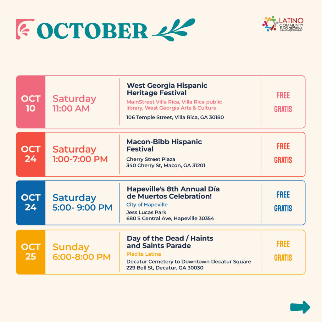 October 10 to 25 events: West Georgia Hispanic Heritage Festival in Villa Rica, Macon-Bibb Hispanic Festival at Cherry Street Plaza, Hapeville 8th Annual Dia de Muertos Celebration, and Day of the Dead / Haints and Saints Parade in Decatur.